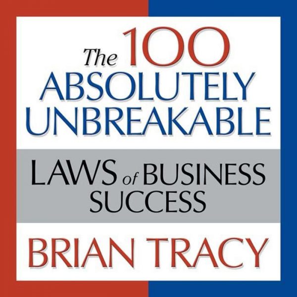 100 Absolutely Unbreakable Laws of Business Success